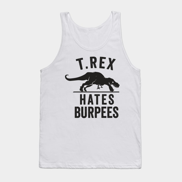 T Rex Hates Burpees Tank Top by lostrigglatrine